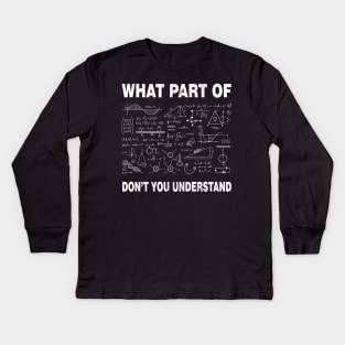 Cool Math What Part Of Don't You Understand | Funny Math Teacher Kids Long Sleeve T-Shirt